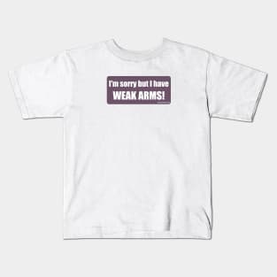Weak Arms! - Light Kids T-Shirt